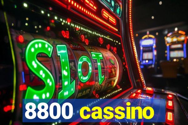 8800 cassino