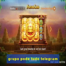 grupo pode tudo telegram