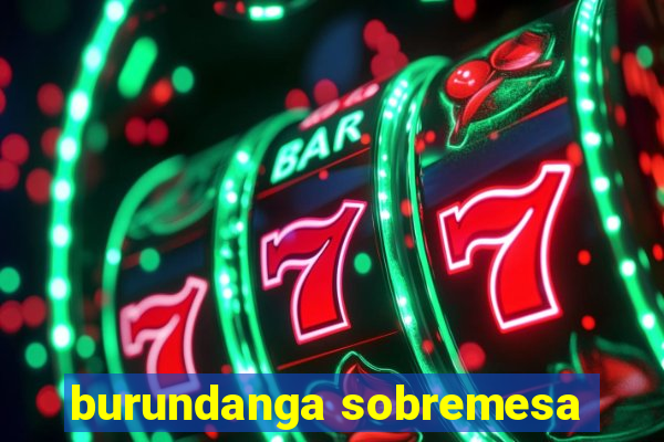 burundanga sobremesa