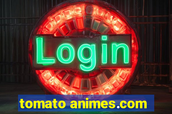 tomato animes.com
