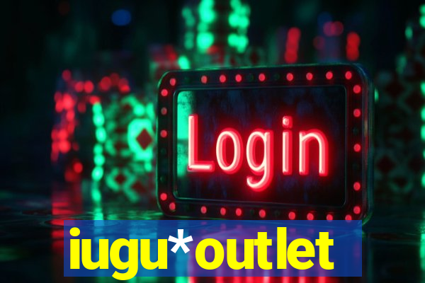 iugu*outlet
