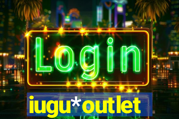 iugu*outlet
