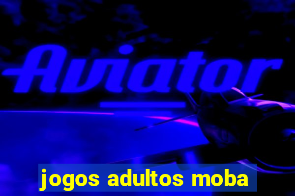 jogos adultos moba