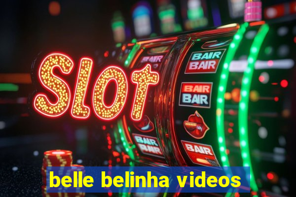 belle belinha videos