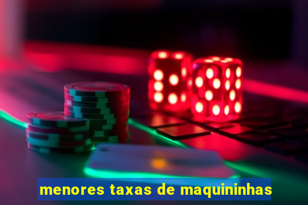 menores taxas de maquininhas