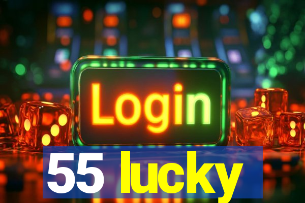 55 lucky