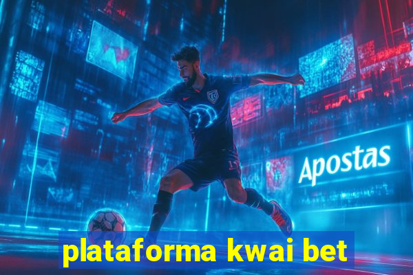 plataforma kwai bet