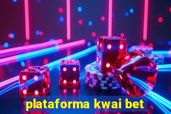 plataforma kwai bet