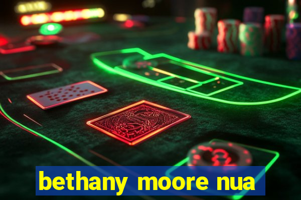 bethany moore nua