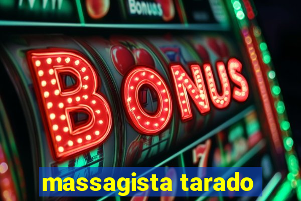 massagista tarado