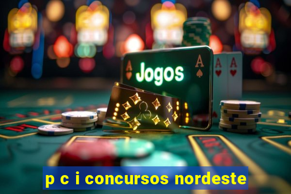 p c i concursos nordeste