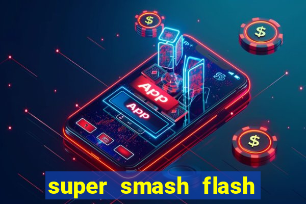 super smash flash 2 360