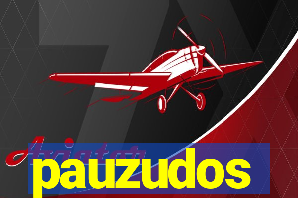pauzudos