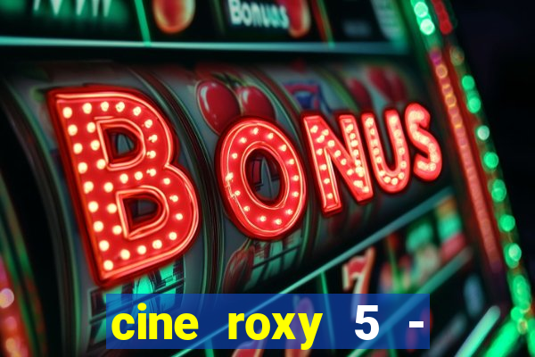 cine roxy 5 - santos santos - sp