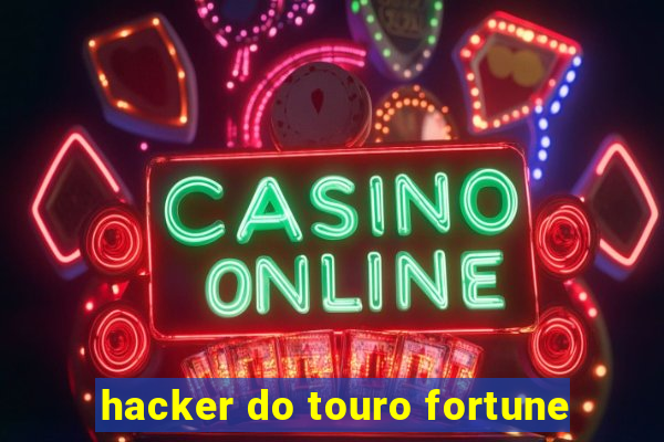 hacker do touro fortune