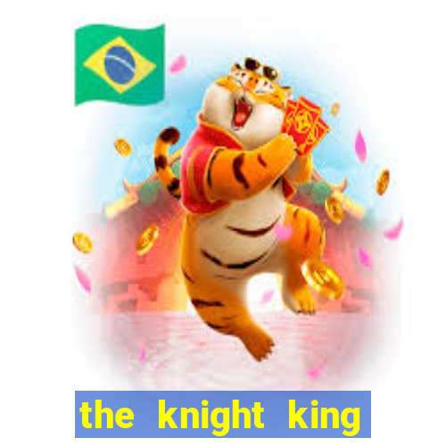 the knight king who returned with a god wiki