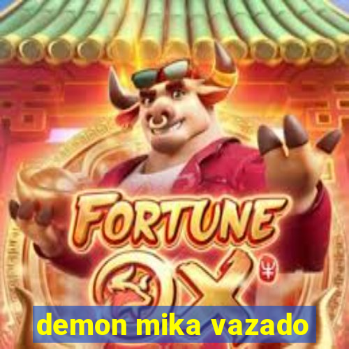 demon mika vazado