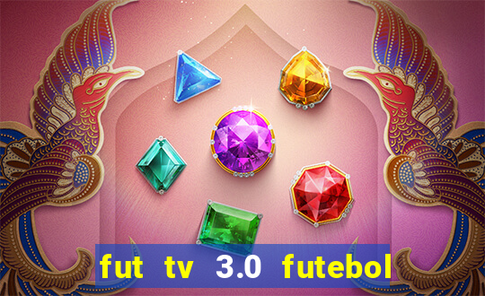 fut tv 3.0 futebol ao vivo
