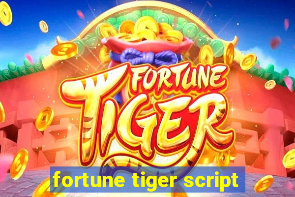 fortune tiger script