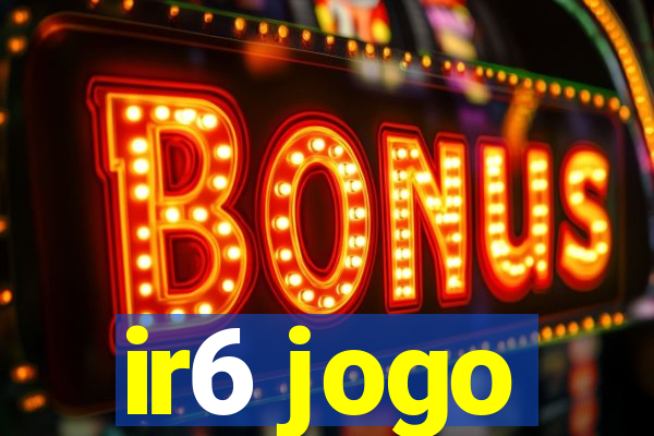 ir6 jogo