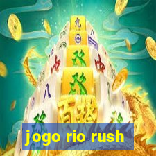 jogo rio rush