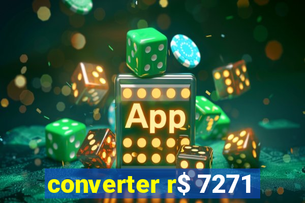 converter r$ 7271