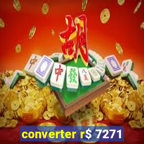 converter r$ 7271
