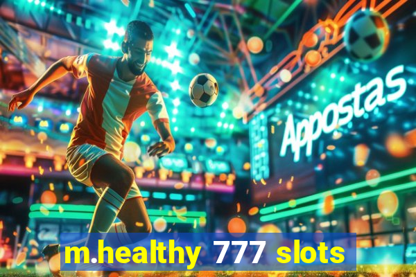 m.healthy 777 slots