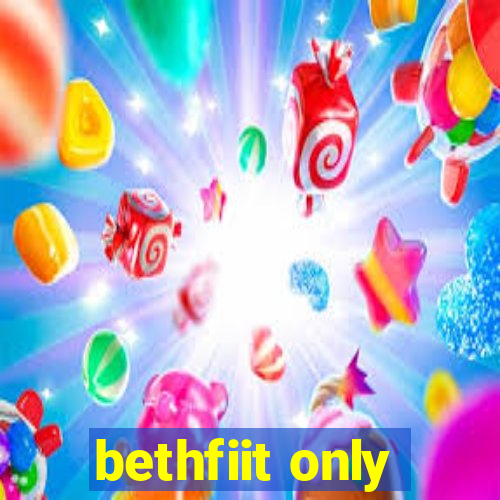 bethfiit only