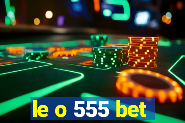 le o 555 bet