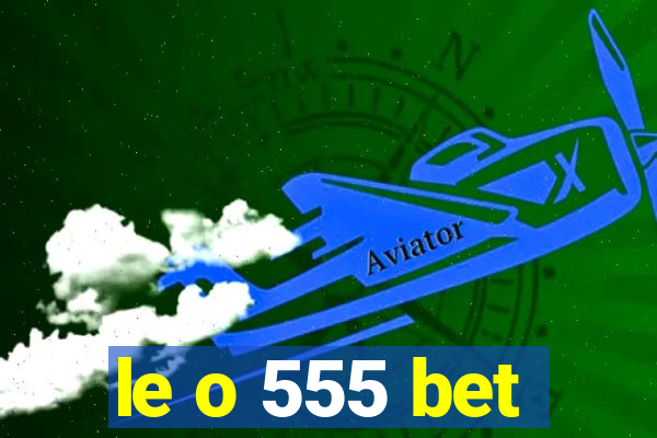 le o 555 bet