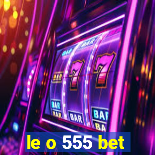 le o 555 bet