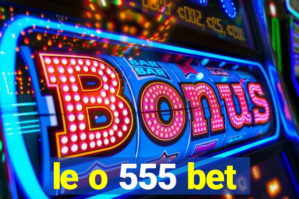 le o 555 bet