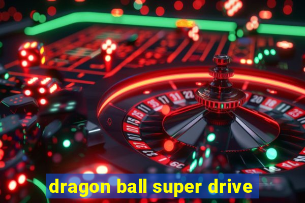 dragon ball super drive