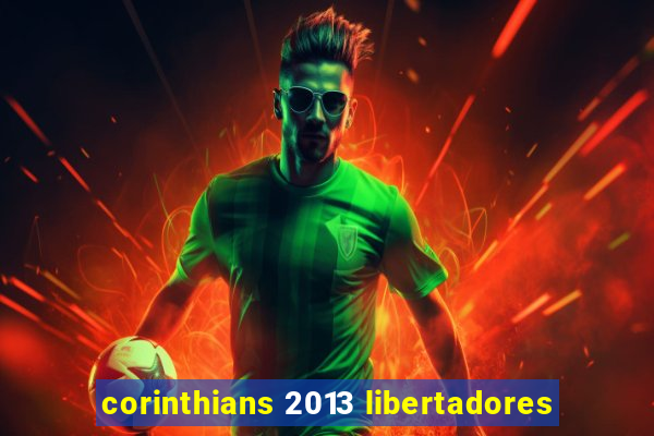corinthians 2013 libertadores