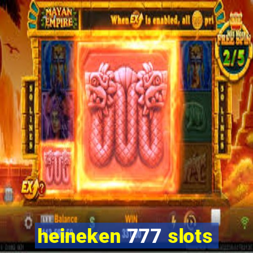 heineken 777 slots