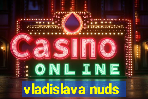 vladislava nuds