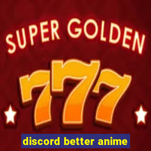 discord better anime