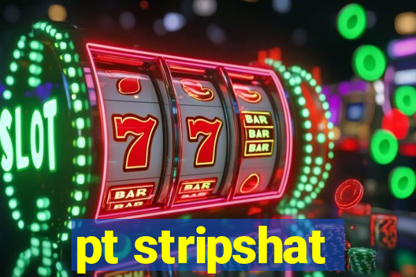 pt stripshat