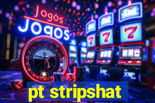 pt stripshat