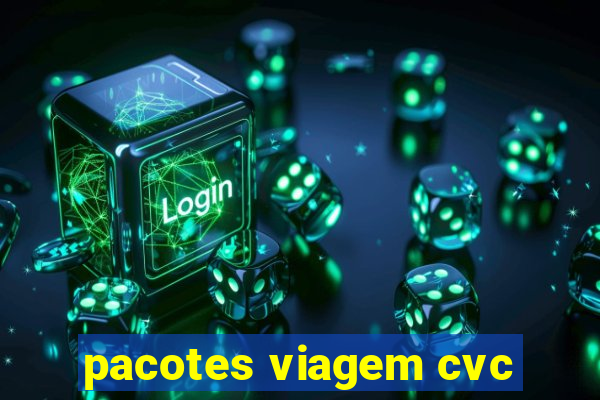 pacotes viagem cvc