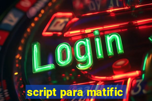 script para matific