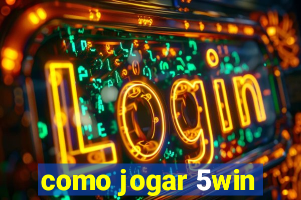 como jogar 5win