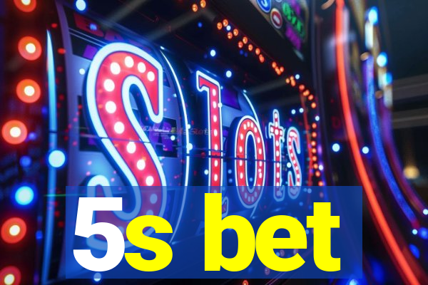 5s bet