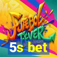 5s bet
