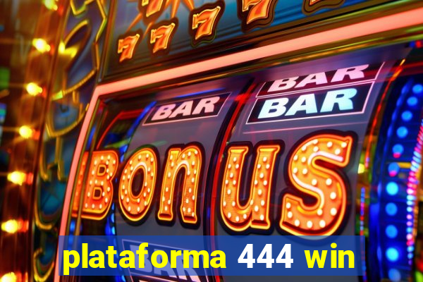 plataforma 444 win