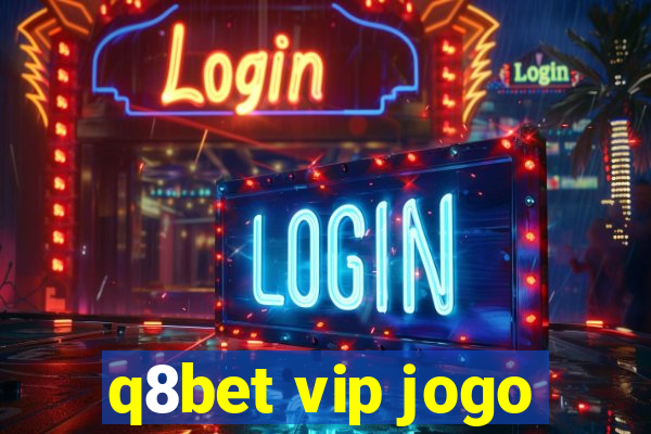 q8bet vip jogo