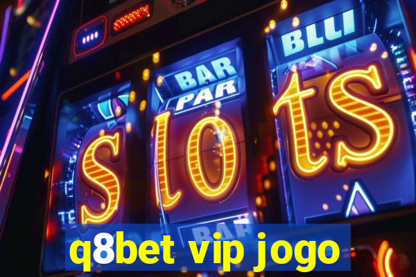 q8bet vip jogo