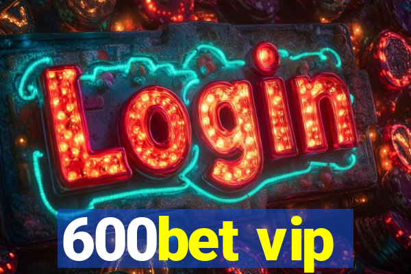 600bet vip