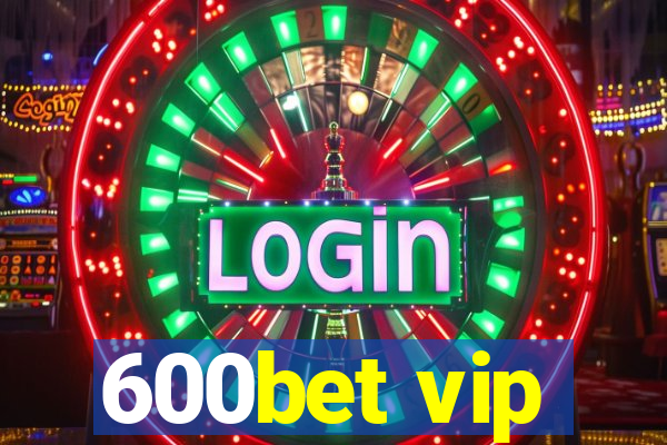 600bet vip